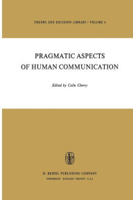 Title: Pragmatic Aspects of Human Communication, Author: H.B. Cherry