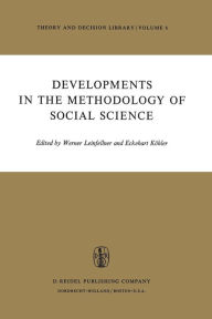 Title: Developments in the Methodology of Social Science, Author: W. Leinfellner