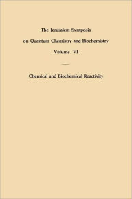 Title: Chemical and Biochemical Reactivity: Proceedings of an International Symposium held in Jerusalem, 9-13 April 1973 / Edition 1, Author: E. Bergmann