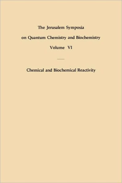 Chemical and Biochemical Reactivity: Proceedings of an International Symposium held in Jerusalem, 9-13 April 1973 / Edition 1