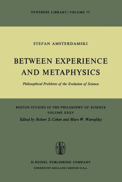 Between Experience and Metaphysics: Philosophical Problems of the Evolution of Science / Edition 1