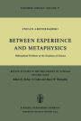 Between Experience and Metaphysics: Philosophical Problems of the Evolution of Science / Edition 1