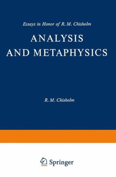 Analysis and Metaphysics: Essays in Honor of R. M. Chisholm