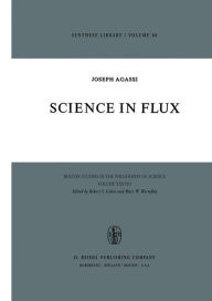 Title: Science in Flux / Edition 1, Author: J. Agassi