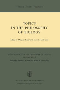 Title: Topics in the Philosophy of Biology, Author: Marjorie Grene