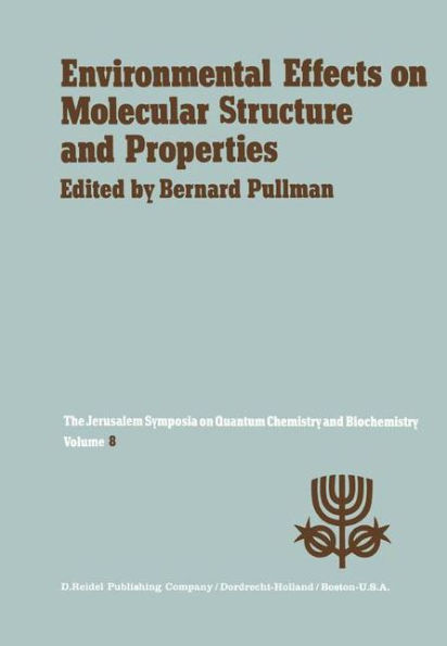 Environmental Effects on Molecular Structure and Properties: Proceedings of the Eighth Jerusalem Symposium on Quantum Chemistry and Biochemistry Held in Jerusalem, April 7th-11th 1975 / Edition 1