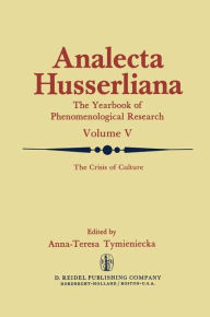 Title: The Crisis of Culture: Steps to Reopen the Phenomenological Investigation of Man, Author: Anna-Teresa Tymieniecka