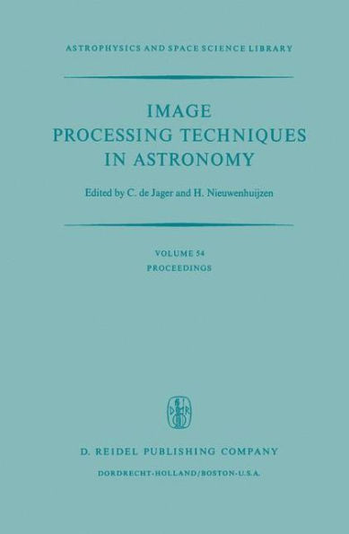 Image Processing Techniques in Astronomy: Proceedings of a Conference Held in Utrecht on March 25-27, 1975 / Edition 1