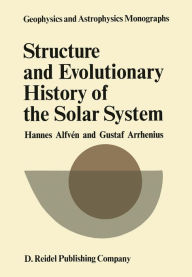 Title: Structure and Evolutionary History of the Solar System, Author: H. Alfvïn
