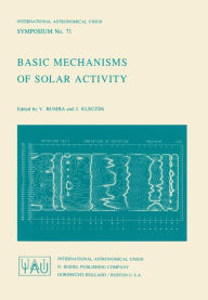 Title: Basic Mechanisms of Solar Activity, Author: V. Bumba