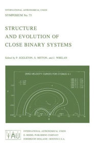 Title: Structure and Evolution of Close Binary Systems / Edition 1, Author: P.P. Eggleton