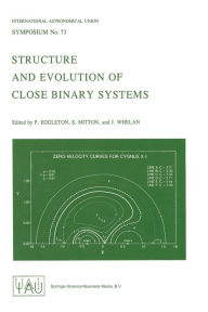 Title: Structure and Evolution of Close Binary Systems, Author: P.P. Eggleton