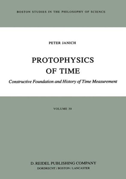Protophysics of Time: Constructive Foundation and History of Time Measurement / Edition 1