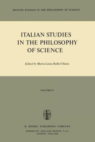 Title: Italian Studies in the Philosophy of Science / Edition 1, Author: Maria Luisa Dalla Chiara