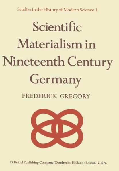 Scientific Materialism in Nineteenth Century Germany / Edition 1