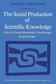 Title: The Social Production of Scientific Knowledge: Yearbook 1977, Author: E. Mendelsohn