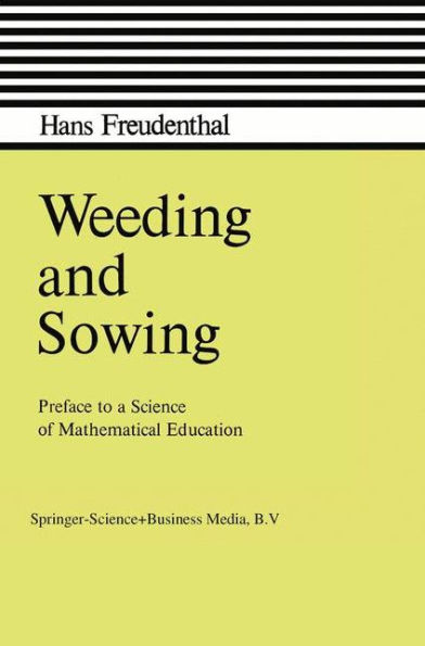 Weeding and Sowing: Preface to a Science of Mathematical Education