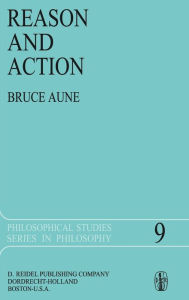 Title: Reason and Action, Author: Bruce Aune
