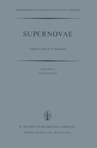 Title: Supernovae: The Proceedings of a Special IAU Session on Supernovae Held on September 1, 1976 in Grenoble, France / Edition 1, Author: David N. Schramm