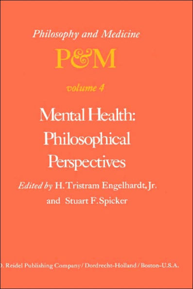 Mental Health: Philosophical Perspectives: Proceedings of the Fourth Trans-Disciplinary Symposium on Philosophy and Medicine Held at Galveston, Texas, May 16-18