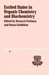 Title: Excited States in Organic Chemistry and Biochemistry: Proceedings of the Tenth Jerusalem Syposium on Quantum Chemistry and Biochemistry held in Jerusalem, Israel, March 28/31, 1977 / Edition 1, Author: A. Pullman