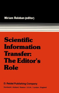 Title: Scientific Information Transfer: The Editor's Role: Proceedings of the First International Conference of Scientific Editors, April 24-29, 1977, Jerusalem / Edition 1, Author: M. Balaban
