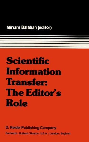 Scientific Information Transfer: The Editor's Role: Proceedings of the First International Conference of Scientific Editors, April 24-29, 1977, Jerusalem / Edition 1