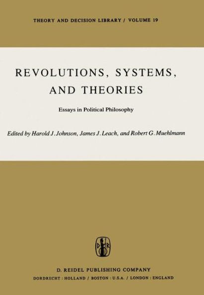 Revolutions, Systems and Theories: Essays in Political Philosophy / Edition 1
