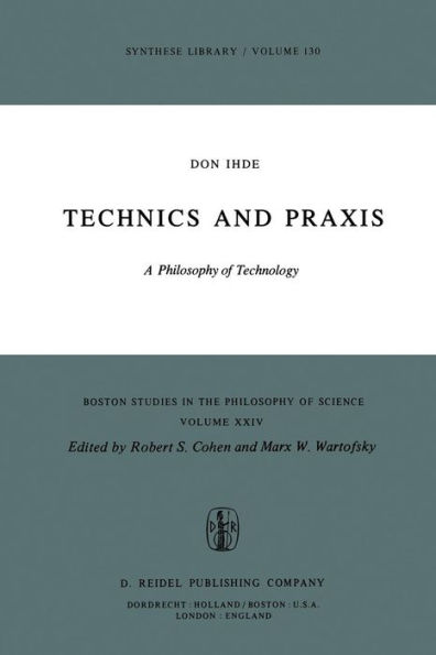 Technics and Praxis: A Philosophy of Technology