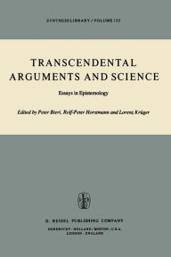 Title: Transcendental Arguments and Science: Essays in Epistemology, Author: P. Bieri