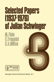 Title: Selected Papers (1937 - 1976) of Julian Schwinger, Author: M. Flato