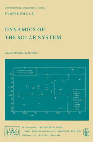 Title: Dynamics of the Solar System: Symposium No. 81 Proceedings of the 81st Symposium of the International Astronomical Union Held in Tokyo, Japan, 23-26 May, 1978 / Edition 1, Author: R.L. Duncombe