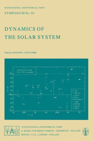 Title: Dynamics of the Solar System: Symposium No. 81 Proceedings of the 81st Symposium of the International Astronomical Union Held in Tokyo, Japan, 23-26 May, 1978, Author: R.L. Duncombe
