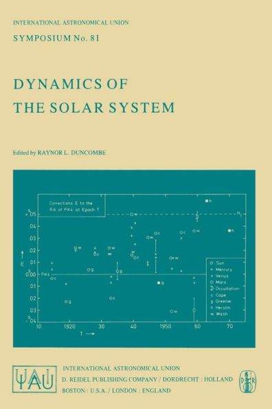 Dynamics of the Solar System: Symposium No. 81 Proceedings of the 81st Symposium of the International Astronomical Union Held in Tokyo, Japan, 23-26 May, 1978