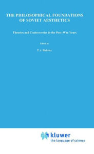 Title: The Philosophical Foundations of Soviet Aesthetics: Theories and Controversies in the Post-War Years / Edition 1, Author: Edward M. Swiderski