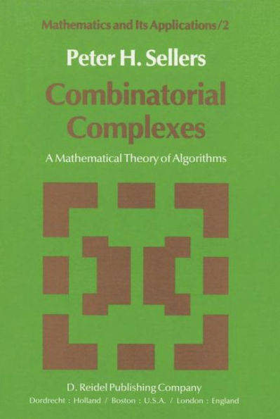 Combinatorial Complexes: A Mathematical Theory of Algorithms / Edition 1