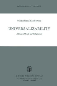 Title: Universalizability: A Study in Morals and Metaphysics / Edition 1, Author: W. Rabinowicz