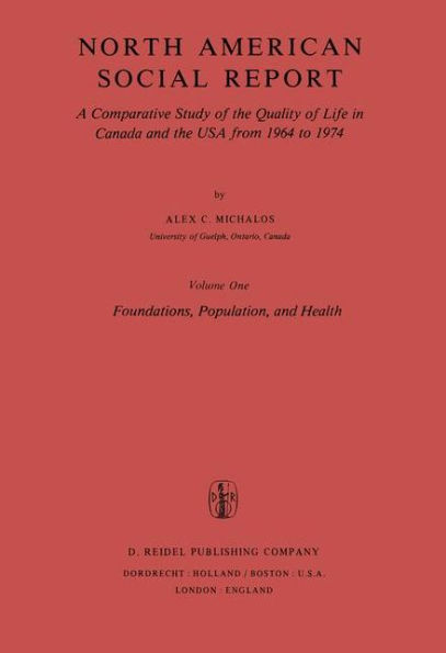 North American Social Report: A Comparative Study of the Quality of Life in Canada and the USA from 1964 to 1974.Vol. 1: Foundations, Population and Health