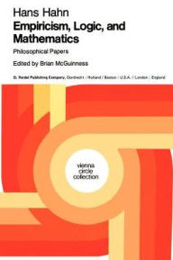Title: Empiricism, Logic and Mathematics: Philosophical Papers, Author: Hans Hahn