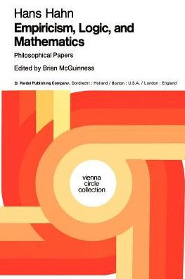 Empiricism, Logic and Mathematics: Philosophical Papers