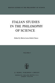 Title: Italian Studies in the Philosophy of Science, Author: Maria Luisa Dalla Chiara