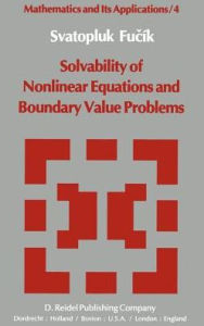 Title: Solvability of Nonlinear Equations and Boundary Value Problems / Edition 1, Author: Svatopluk Fucik