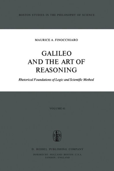 Galileo and the Art of Reasoning: Rhetorical Foundation of Logic and Scientific Method