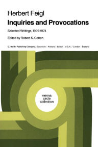 Title: Inquiries and Provocations: Selected Writings 1929-1974, Author: Herbert Feigl