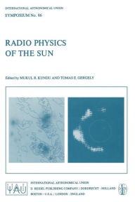 Title: Radio Physics of the Sun, Author: M. R. Kundu