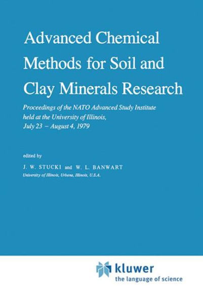 Advanced Chemical Methods for Soil and Clay Minerals Research: Proceedings of the NATO Advanced Study Institute held at the University of Illinois, July 23 - August 4, 1979 / Edition 1