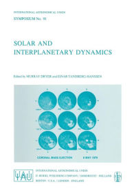 Title: Solar and Interplanetary Dynamics, Author: M. Dryer