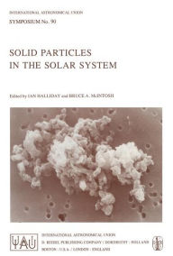 Title: Solid Particles in the Solar System / Edition 1, Author: I. Halliday