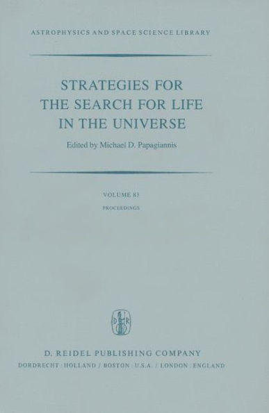 Strategies for the Search for Life in the Universe: A Joint Session of Commissions 16, 40, and 44, Held in Montreal, Canada, During the IAU General Assembly, 15 and 16 August, 1979 / Edition 1