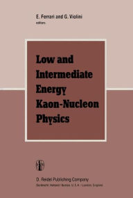 Title: Low and Intermediate Energy Kaon-Nucleon Physics: Proceedings of the Workshop held at the Institute of Physics of the University of Rome, March 24-28, 1980 / Edition 1, Author: E. Ferrari